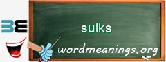 WordMeaning blackboard for sulks